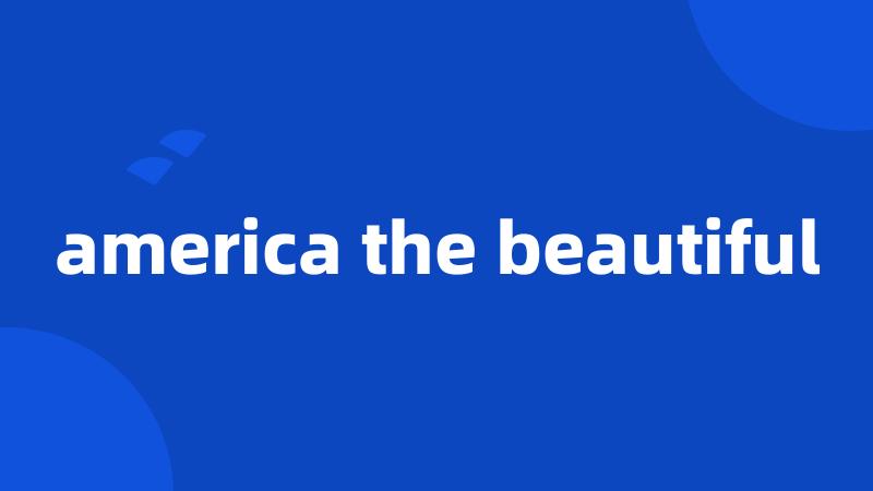 america the beautiful