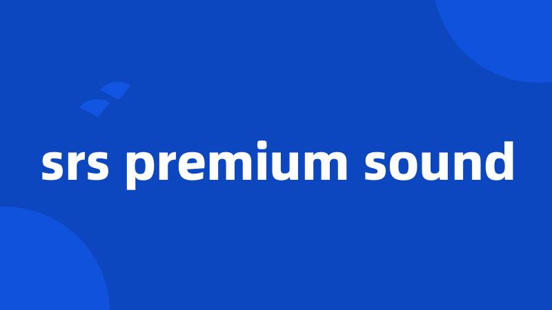 srs premium sound