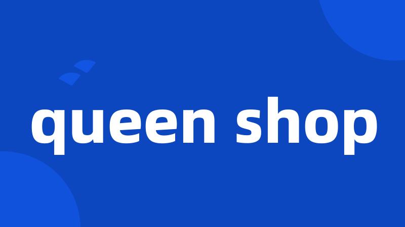 queen shop