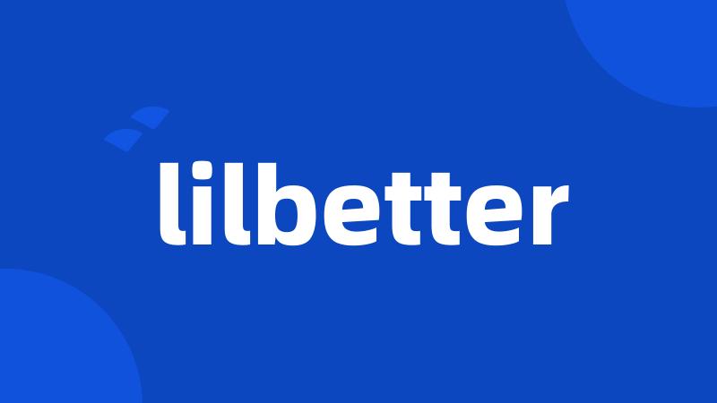 lilbetter