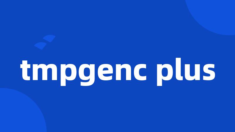 tmpgenc plus