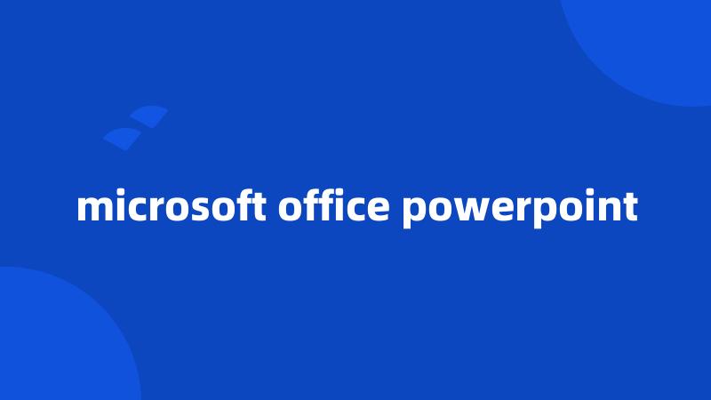 microsoft office powerpoint