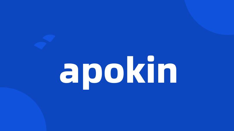 apokin