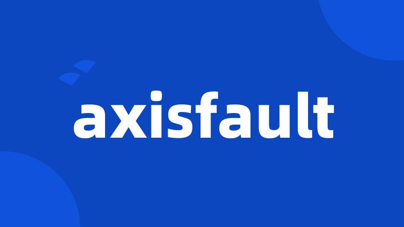 axisfault