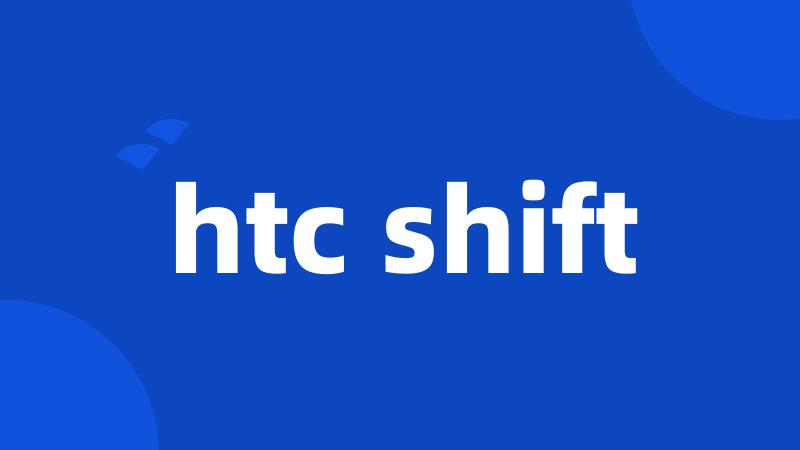 htc shift