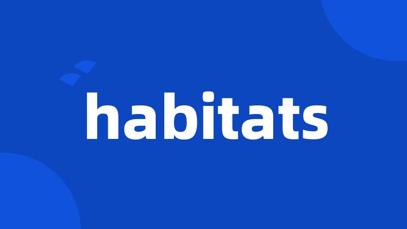 habitats