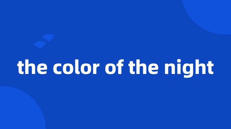 the color of the night