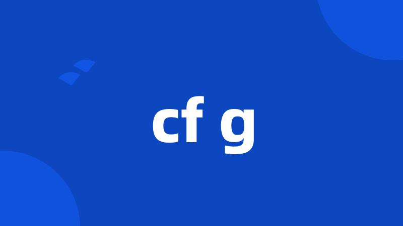 cf g