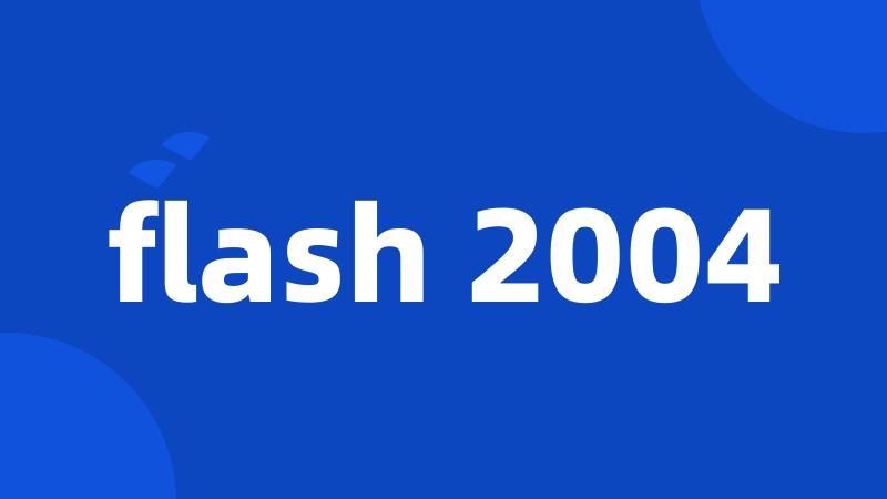 flash 2004