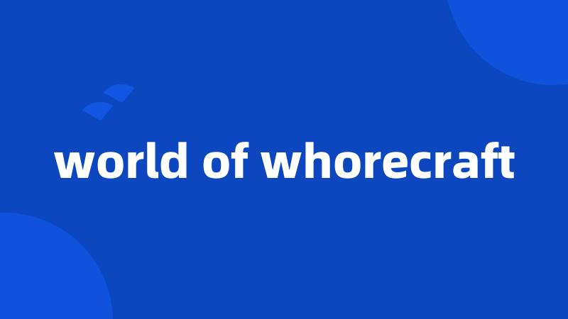 world of whorecraft