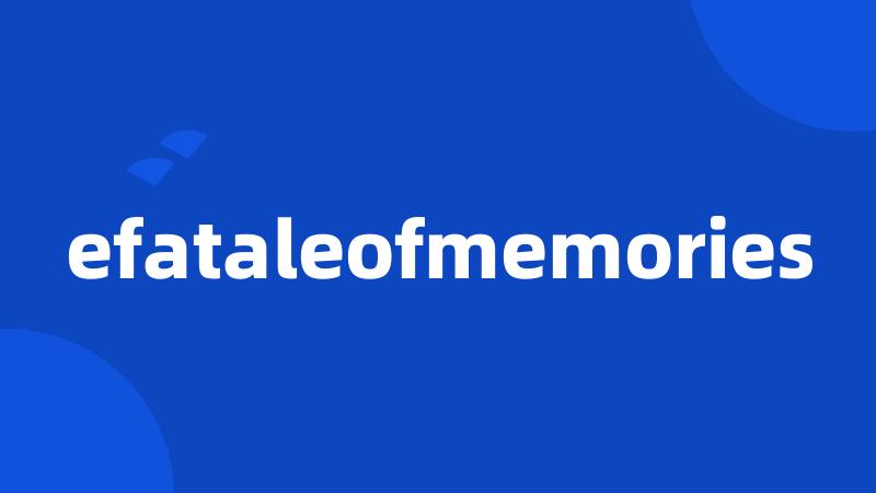 efataleofmemories