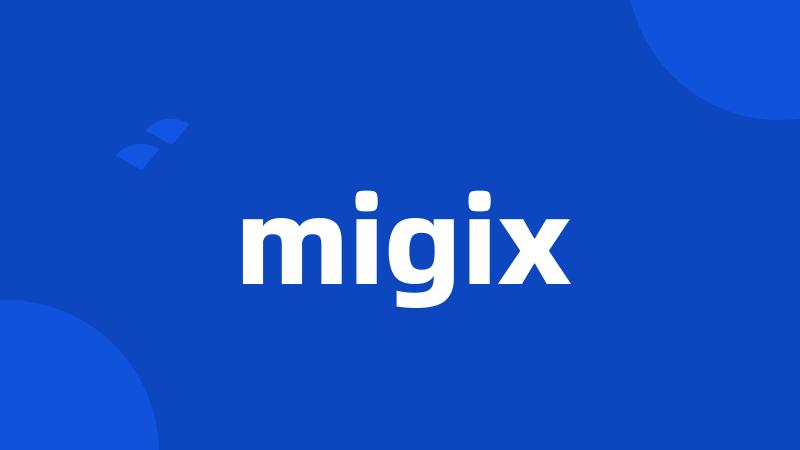 migix