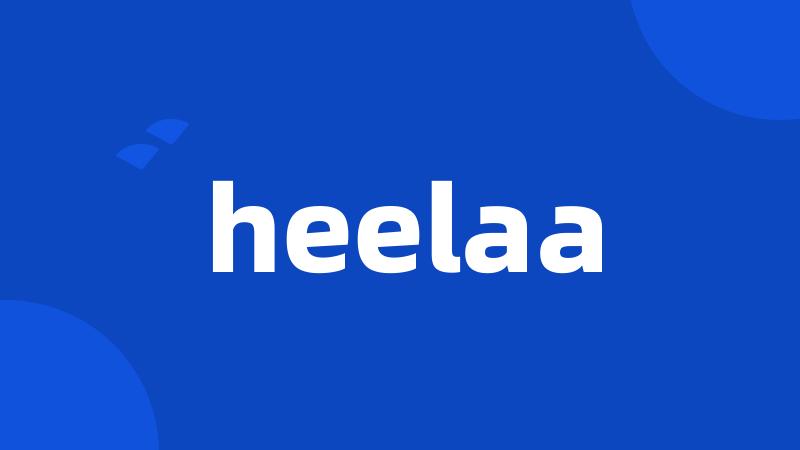 heelaa