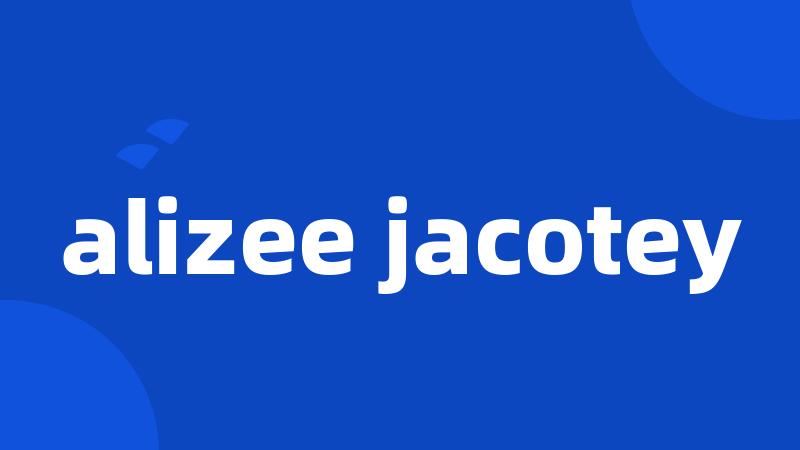 alizee jacotey