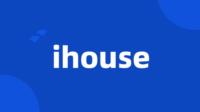 ihouse