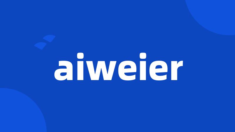 aiweier