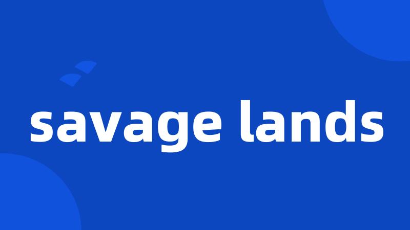 savage lands