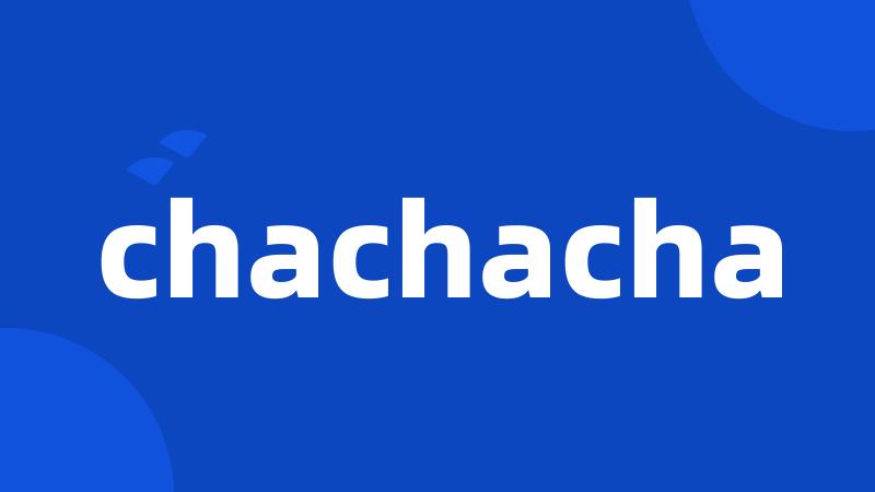 chachacha