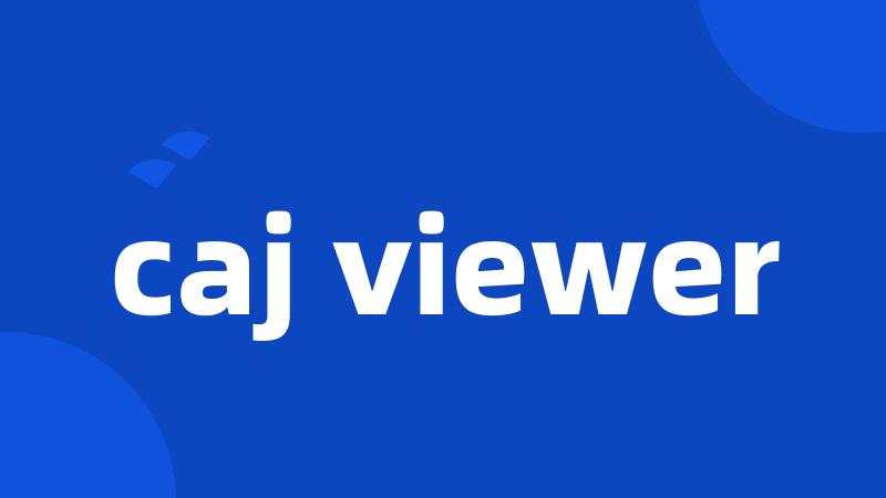 caj viewer