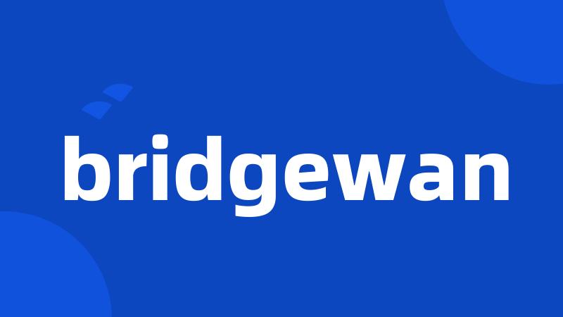 bridgewan