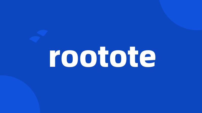 rootote