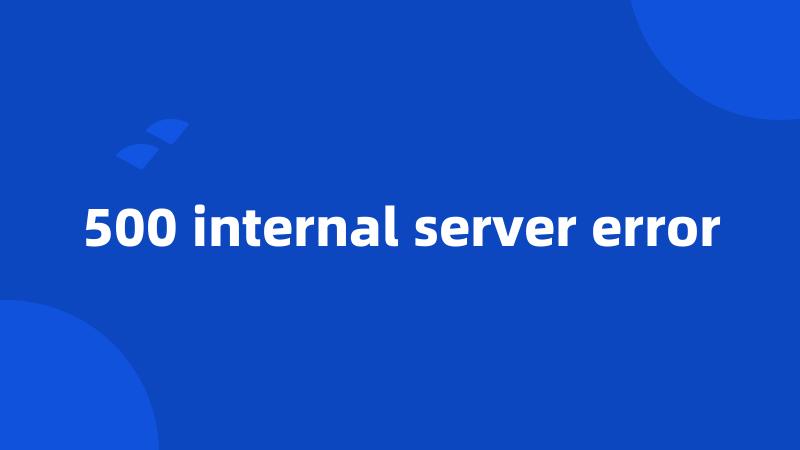 500 internal server error