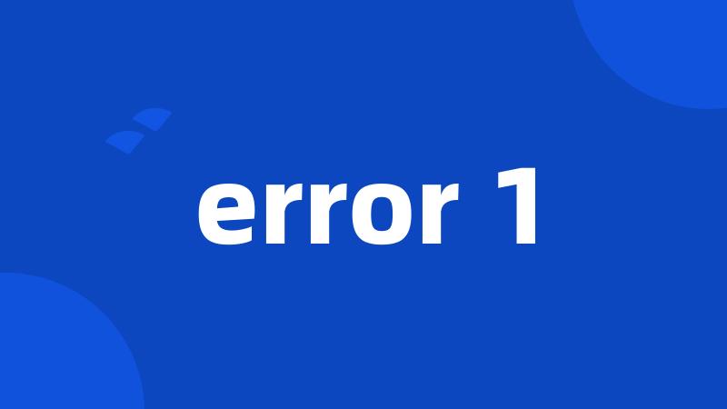 error 1