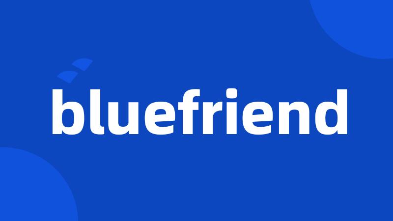 bluefriend