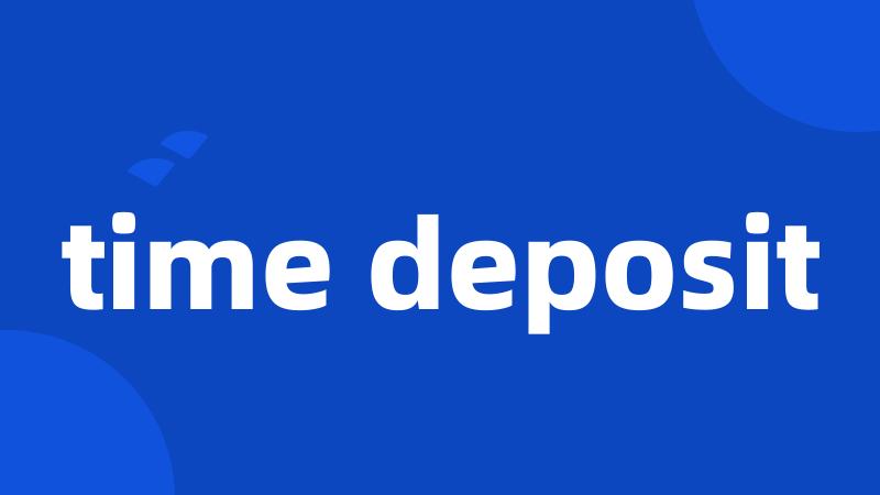 time deposit