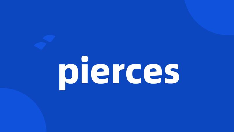 pierces