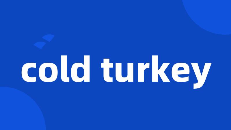 cold turkey