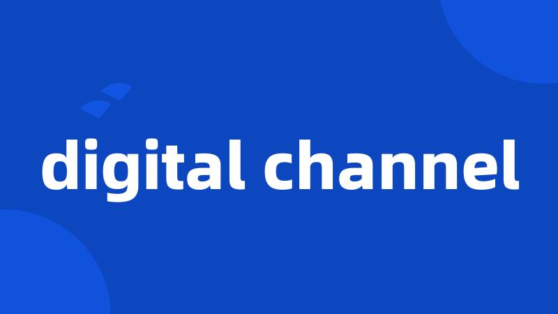 digital channel