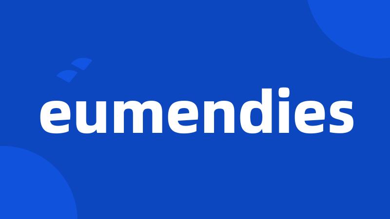 eumendies