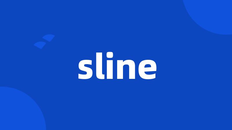 sline