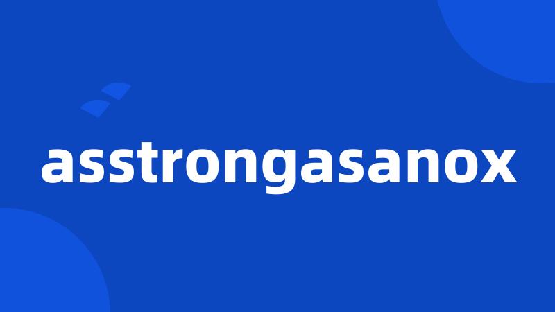 asstrongasanox