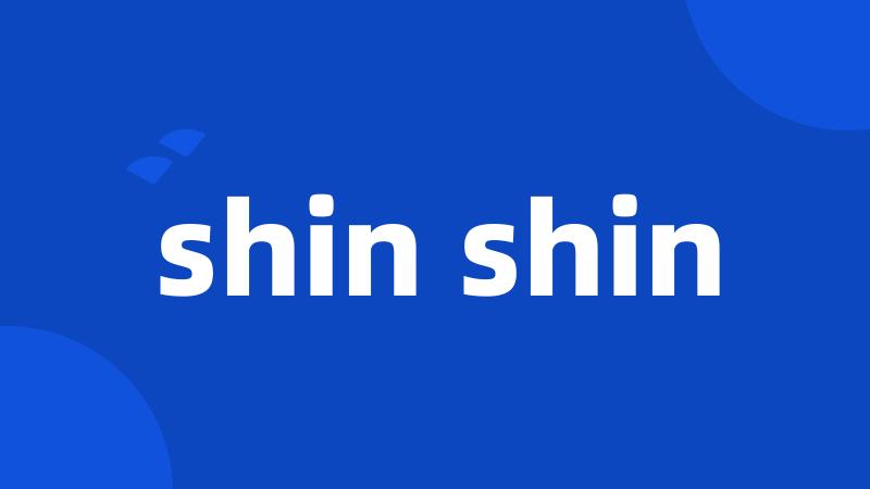 shin shin