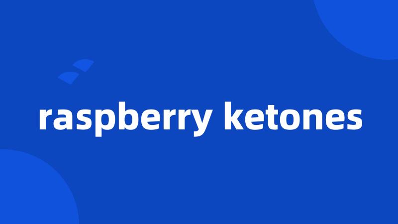 raspberry ketones