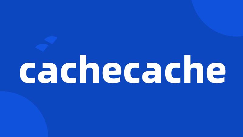 cachecache