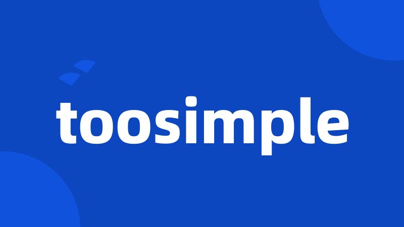 toosimple