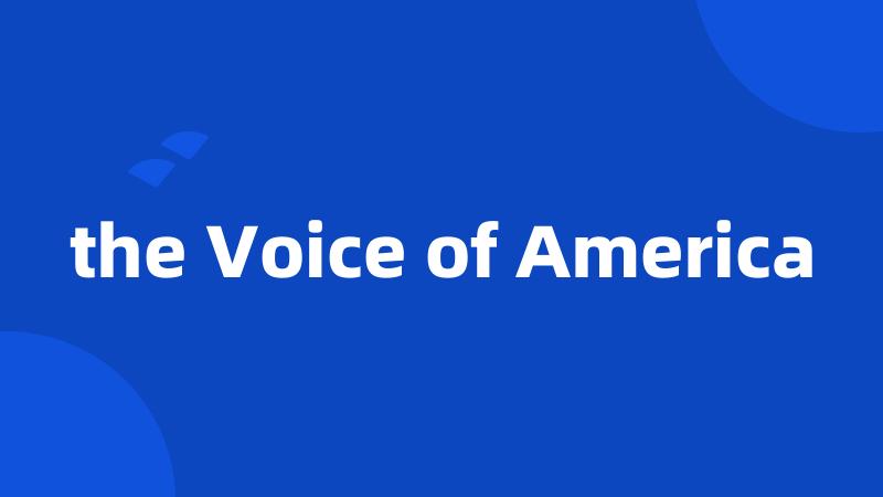 the Voice of America