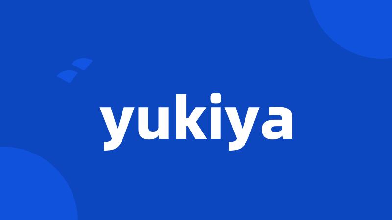 yukiya