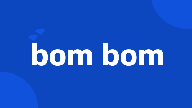 bom bom