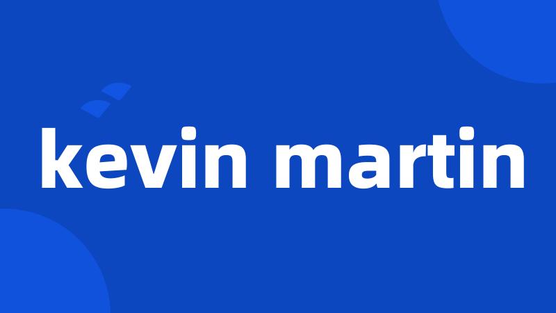 kevin martin