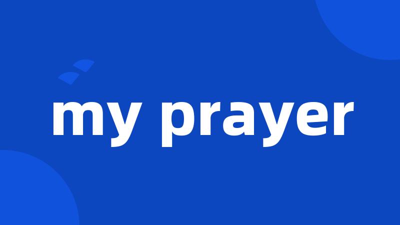 my prayer