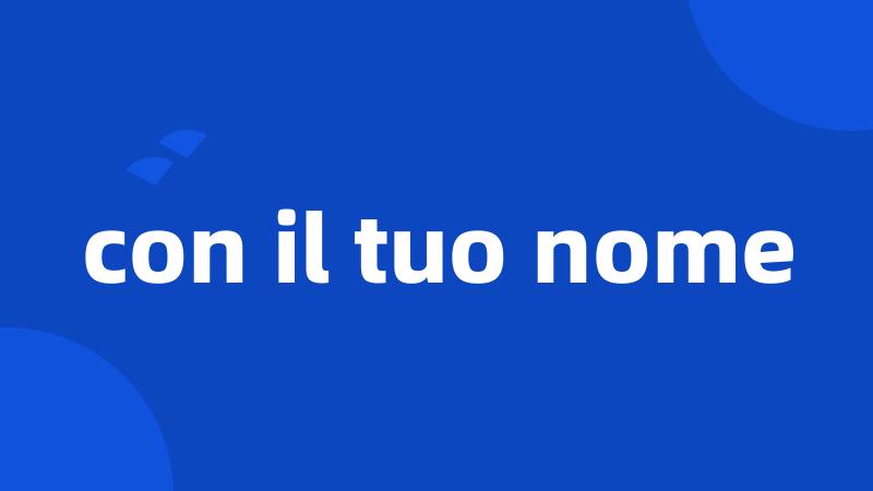 con il tuo nome