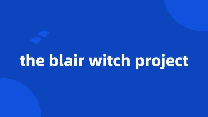 the blair witch project