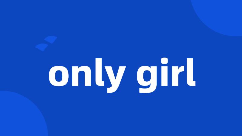 only girl