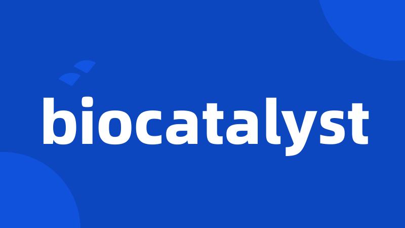 biocatalyst