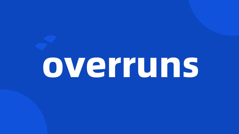 overruns