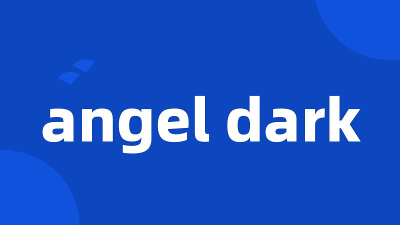 angel dark